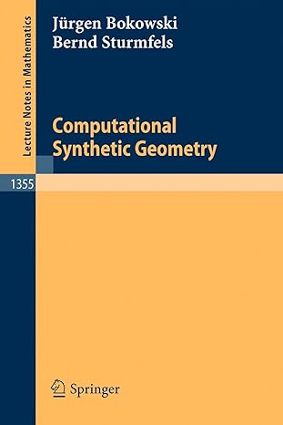 computational synthetic geometry 1355 1st edition jurgen bokowski ,bernd sturmfels 3540504788, 978-3540504788