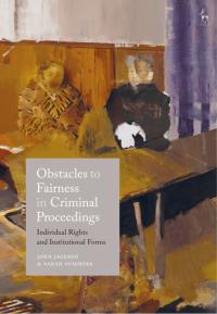 obstacles to fairness in criminal proceedings individual rights and institutional forms 1st edition john d