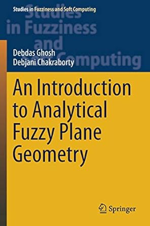 an introduction to analytical fuzzy plane geometry 1st edition debdas ghosh ,debjani chakraborty 3030157245,