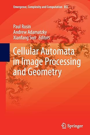 cellular automata in image processing and geometry 1st edition paul rosin ,andrew adamatzky ,xianfang sun