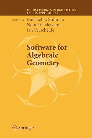 software for algebraic geometry 1st edition michael e. stillman ,nobuki takayama ,jan verschelde 1441926755,