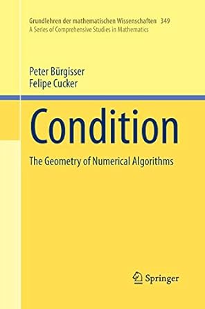 condition the geometry of numerical algorithms 1st edition peter burgisser ,felipe cucker 3642440126,