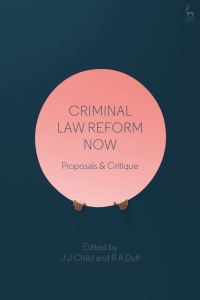 criminal law reform now proposals and critiques 1st edition john child, antony duff 1509916776, 9781509916771