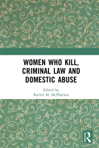 women who kill criminal law and domestic abuse 1st edition rachel m. mcpherson 1032052872, 9781032052878