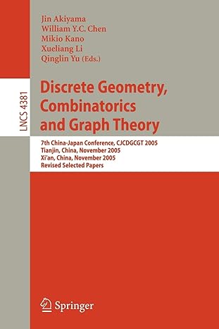 Discrete Geometry Combinatorics And Graph Theory 7th China Japan Conference CJCDGCGT 2005 Tianjin China November  2005 And Xi An China  LNCS 4381