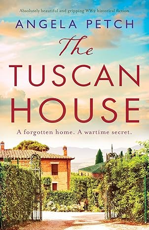 the tuscan house absolutely beautiful and gripping ww2 historical fiction  angela petch 1800193904,