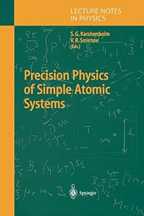 precision physics of simple atomic systems 1st edition savely g. karshenboim ,valery b. smirnov 3642073441,