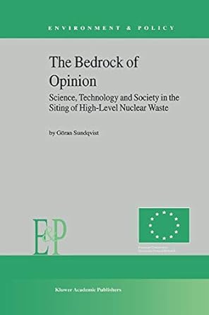 the bedrock of opinion science technology and society in the siting of high level nuclear waste 1st edition