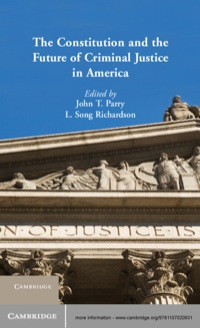 the constitution and the future of criminal justice in america 1st edition john t. parry 110702093x,