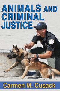 animals and criminal justice 1st edition carmen m. cusack 1412855969, 9781412855969