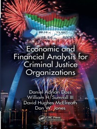 economic and financial analysis for criminal justice organizations 1st edition daniel adrian doss, william