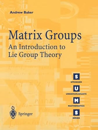 matrix groups an introduction to lie group theory 2nd edition andrew baker 1852334703, 978-1852334703