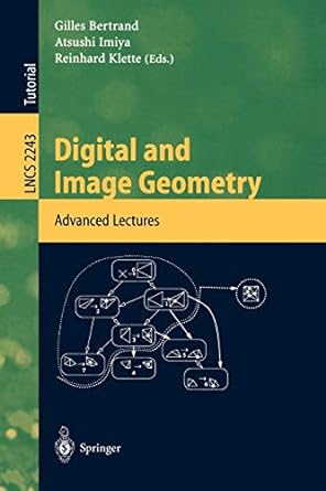digital and image geometry advanced lectures lncs 2243 1st edition gilles bertrand ,atsushi imiya ,reinhard