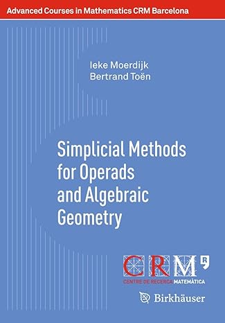 simplicial methods for operads and algebraic geometry 1st edition ieke moerdijk ,bertrand to n 3034800517,