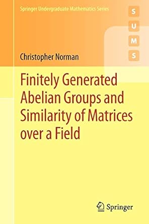 finitely generated abelian groups and similarity of matrices over a field 1st edition christopher norman