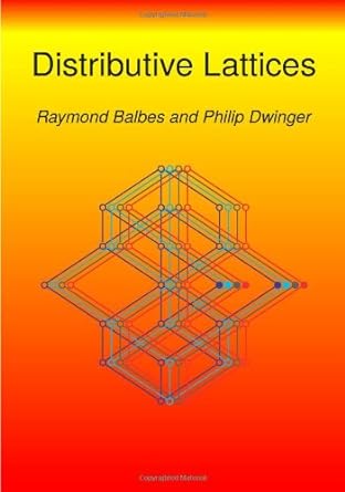 distributive lattices 1st edition raymond balbes ,philip dwinger 098380110x, 978-0983801108