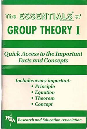 the essentials of group theory i quick access to the important facts and concepts 1st edition emil g milewski