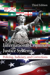 comparative and international criminal justice systems policing judiciary and corrections 3rd edition dale