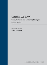 criminal law cases statutes and lawyering strategies 4th edition david crump, john t. parry 1531018858,