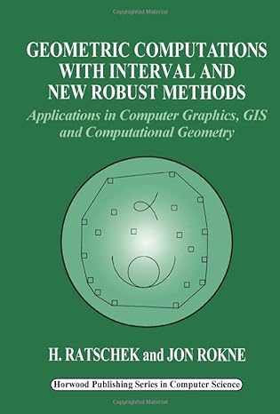 geometric computations with interval and new robust methods applications in computer graphics gis and