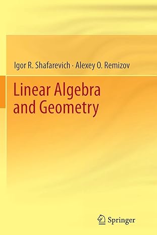 linear algebra and geometry 1st edition igor r shafarevich ,alexey o remizov ,david p kramer ,lena nekludova