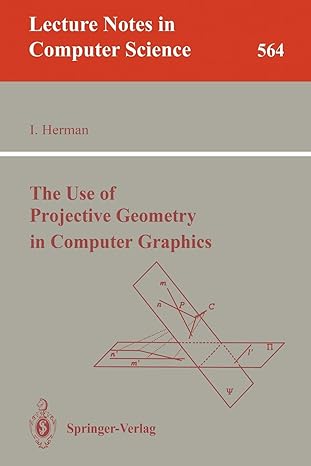 the use of projective geometry in computer graphics  lncs 564 1st edition ivan herman 3540550755,