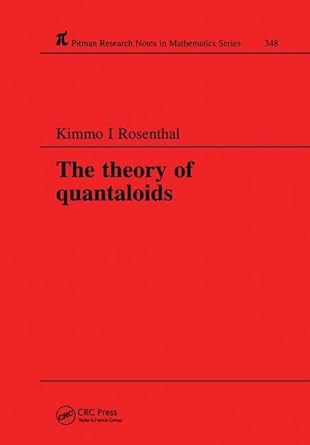 the theory of quantaloids 1st edition k i rosenthal 0582294401, 978-0582294400