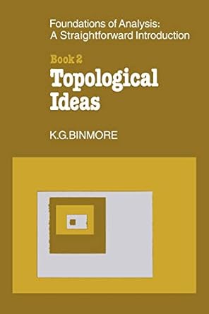 foundations of analysis a straightforward introduction book 2 topological ideas 1st edition k g binmore