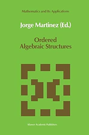 mathematics and its applications ordered algebraic structures 1st edition jorge mart nez 9401076154,