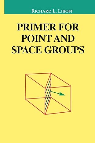 primer for point and space groups 1st edition richard liboff 1441923179, 978-1441923172