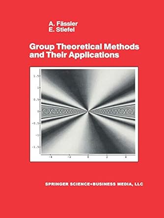 group theoretical methods and their applications 1st edition e stiefel ,a f ssler 1461267420, 978-1461267423