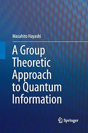 a group theoretic approach to quantum information 1st edition masahito hayashi 3319832484, 978-3319832487
