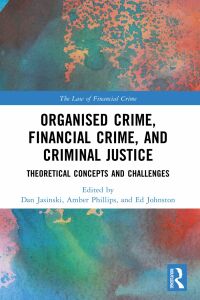 organised crime financial crime and criminal justice theoretical concepts and challenges 1st edition dan
