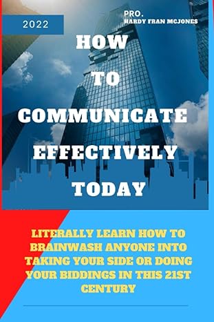 how to communicate effectively today literally learn how to brainwash anyone into taking your side or doing