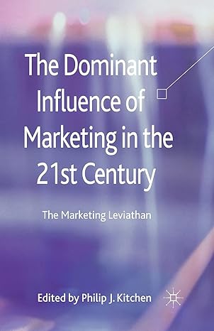 the dominant influence of marketing in the 21st century the marketing leviathan 1st edition p. kitchen