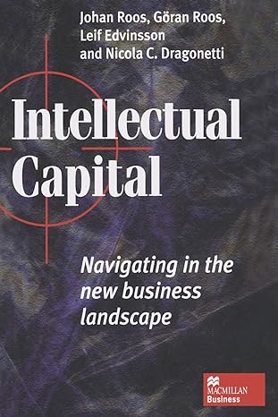 intellectual capital navigating the new business landscape 1st edition johan roos ,leif edvinsson ,nicola c.
