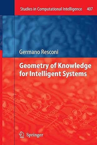 geometry of knowledge for intelligent systems  studies in computational intelligence 407 1st edition germano
