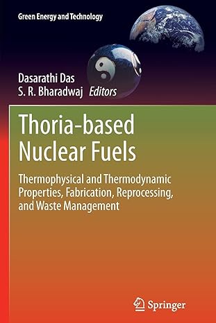 thoria based nuclear fuels thermophysical and thermodynamic properties fabrication reprocessing and waste