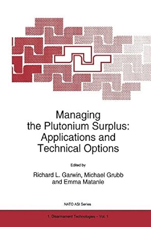 managing the plutonium surplus applications and technical options 1st edition richard l. garwin ,m.j. grubb