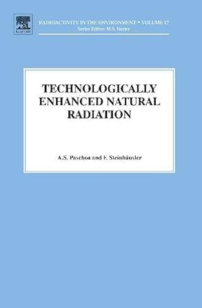 technologically enhanced natural radiation 1st edition anselmo salles paschoa ,f. steinhausler 0081014473,