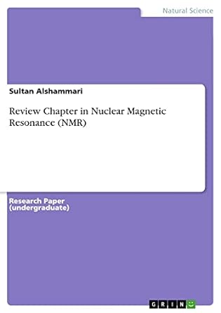review chapter in nuclear magnetic resonance nmr 1st edition sultan alshammari 3668814775, 978-3668814776