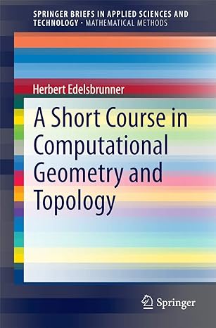 a short course in computational geometry and topology 1st edition herbert edelsbrunner 3319059564,