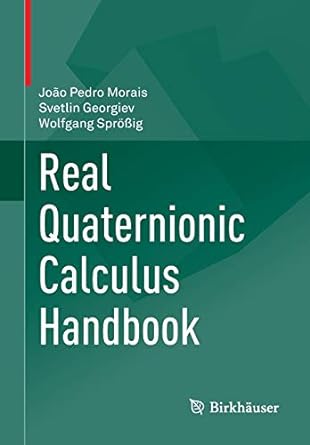real quaternionic calculus handbook 1st edition jo o pedro morais ,svetlin georgiev ,wolfgang spr ig