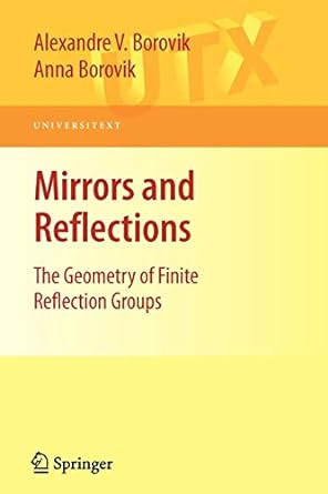 mirrors and reflections the geometry of finite reflection groups 1st edition alexandre v borovik ,anna