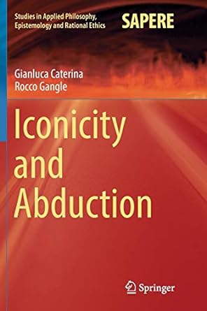 iconicity and abduction 1st edition gianluca caterina ,rocco gangle 3319830198, 978-3319830193