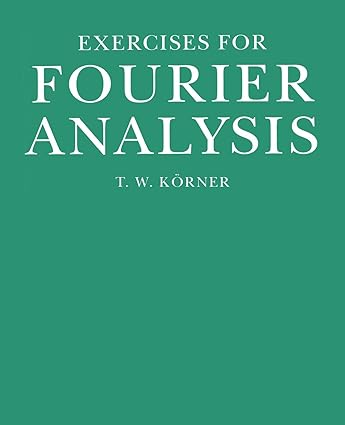 exercises for fourier analysis 1st edition thomas william korner 0521438497, 978-0521438490
