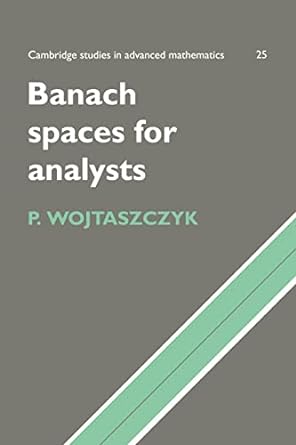 banach spaces for analysts 1st edition p wojtaszczyk 0521566754, 978-0521566759