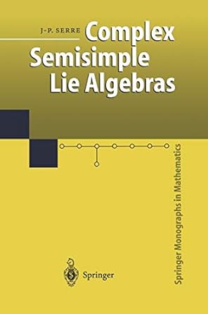 complex semisimple lie algebras 1st edition jean pierre serre ,glen jones 364263222x, 978-3642632228