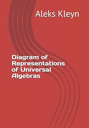 diagram of representations of universal algebras 1st edition aleks kleyn 1686029551, 978-1686029554