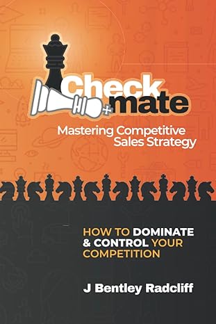 checkmate mastering competitive sales strategy how to dominate and control your competition 1st edition j